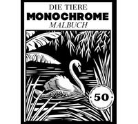 Zen Moments: Monochrome Ausmalbuch für Erwachsene zur Entspannung: 50 beruhigende Tiermotive zum Ausmalen - perfekt für Erwachsene, Jugendliche und alle, die achtsam entspannen möchten