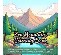 Zen Mountains Coloring Book: Soothing coloring book for adults, relaxing mountain coloring book, stress relief coloring book, peaceful nature coloring ... coloring book, calming zen coloring book