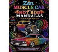 Zen Muscle Car and Hot Rod Mandalas Coloring Book: Bold Classic Car Mandalas with Intricate Patterns for Relaxation, Stress Relief, and Creative Coloring (Bright Path Zen Mandalas)