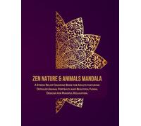 Zen Nature & Animals Mandala: A Stress Relief Coloring Book for Adults featuring Detailed Animal Portraits and Beautiful Floral Designs for Mindful Relaxation.
