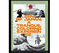 ZEN OF JAPAN -Coloring Book-: A Tranquil Coloring Experience of 30 Traditional Scenes