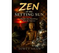 Zen of the Setting Sun: Further Zen Ramblings from the Internet