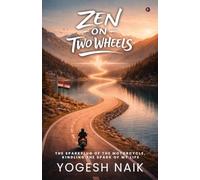 Zen on Two Wheels: The Sparkplug of the Motorcycle, Kindling the Spark of My Life