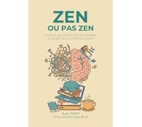 Zen ou pas zen: Manuel de survie pour Humains au bord de la crise de nerfs (Les carnets d'un Naturopathe)
