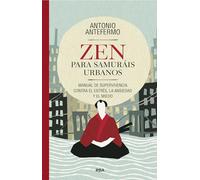Zen para samuráis urbanos: Manual de supervivencia contra el estrés, la ansiedad y el miedo (Desarrollo personal)