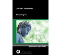 Zen Past and Present (Key Issues in Asian Studies)