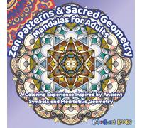 Zen Patterns and Sacred Geometry Mandalas For Adults: A Coloring Experience Inspired By Ancient Symbols and Meditative Geometry (ColorQuest Zen™)
