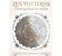 Zen Patterns Coloring Book for Adults: 30 Intricate Mandala & Zentangle Designs with Inspiring Quotes for Relaxation, Mindfulness & Stress Relief (Calm & Color - Adult Coloring Books)