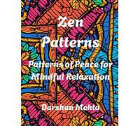 Zen Patterns: Patterns of Peace for Mindful Relaxation