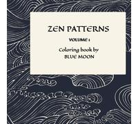 ZEN PATTERNS: VOLUME 1, Coloring book by BLUE MOON