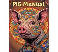 Zen Pig Coloring Book: Mindful Farmyard Mandala Designs for Anxiety Relief and Art Therapy