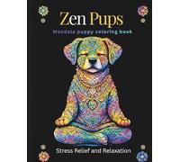 Zen Pups Mandala puppy coloring book: 50 Mandala Puppy Desings for Stress Relief and Relaxation