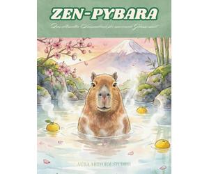 Zen-pybara: Das ultimative Ausmalbuch für maximale Gelassenheit: 50 entspannende Capybara-Mandalas & Zentangle-Motive für Erwachsene zur ... (Die große Capybara-Malbuch-Reihe)