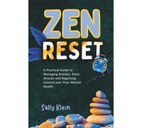 Zen Reset: A Practical Guide to Managing Anxiety, Panic Attacks and Regaining Control over Your Mental Health