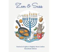 Zen & Sass: Festival of Lights & Slightly Burnt Latkes - Hanukkah Edition: A Coloring Book for the Festive, Frazzled & Fully Jewish