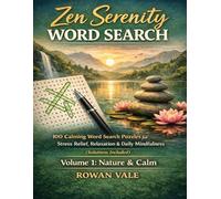 Zen Serenity Word Search: Volume 1: 100 Calming Word Search Puzzles for Relaxation, Mindfulness & Peaceful Moments (Solutions Included) (Zen Serenity Word Search Series)