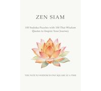 ZEN SIAM Sudoku: 100 Sudoku Puzzles with 100 Thai Wisdom Quotes to Inspire Your Journey