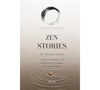 Zen Stories for Anxious Minds: 100 Short Zen-Inspired Tales for the Restless, Worried, and Sleepless Mind (Eastern Wisdom for Modern Life)