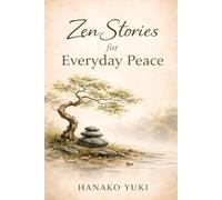 Zen Stories for Everyday Peace: A collection of simple universal themes like being in the present moment, letting go, and acceptance.