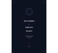 Zen Stories for Grieving Hearts: 100 Ancient Tales for When You've Lost What You Love: 7 (Eastern Wisdom for Modern Life)