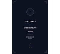 Zen Stories for Overthinking Minds: 50 Ancient Tales to Calm Your Thoughts and Find Inner Peace: 3 (Eastern Wisdom for Modern Life)