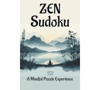 Zen Sudoku Puzzle Book: Zen Sudoku: A Mindful Puzzle Experience | Find Peace, Clarity, and Focus in Every Puzzle | 6x9 inches, 110 pages | 50+ Puzzles | Solutions Included