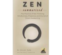 ZEN Summarized: The Practice of Not Thinking: Mindfulness, Presence, and the Art of Direct Awakening (Religion Summit Collection)