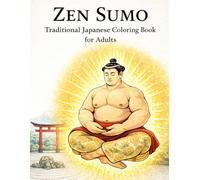 Zen Sumo: Traditional Japanese Coloring Book for Adults: Zen Culture, Mindfulness & Japanese Art