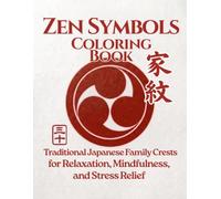 ZEN SYMBOLS Coloring Book: Japanese Zen Symbols for Stress Relief, Mindfulness, and Inner Peace