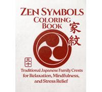 ZEN SYMBOLS Coloring Book: Japanese Zen Symbols for Stress Relief, Mindfulness, and Inner Peace