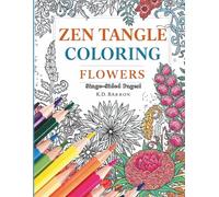 Zen Tangle Coloring - FLOWERS: Coloring Book