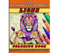 Zen Tangle Coloring - LIONS: Coloring Book - Single Sided Pages Perfect For Markers