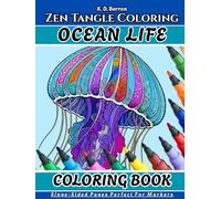 Zen-Tangle COLORING - OCEAN LIFE: One Of The Funnest Coloring Books You Will Ever Own