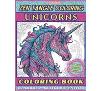Zen Tangle Coloring - UNICORNS: Coloring Book