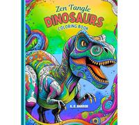Zen Tangle DINOSAURS: Coloring Book