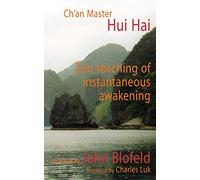 Zen Teaching of Instantaneous Awakening: being the teaching of the Zen Master Hui Hai, known as the Great Pearl
