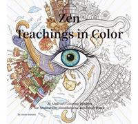 Zen Teachings in Color: 20 Abstract Coloring Designs for Meditation, Mindfulness, and Inner Peace