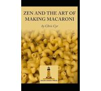 Zen & the Art of Making Macaroni