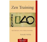 Zen Training: Methods and Philosophy (Shambhala Classics)