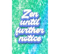 Zen Until Further Notice: Calm, Temporarily