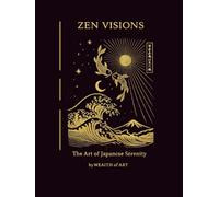 Zen Visions: Japanese Zen Art & Wabi Sabi - A Calm Coffee Table Book for Mindfulness, Meditation, Serenity and Minimalist Japanese Aesthetic (Wealth Of Art Collection)