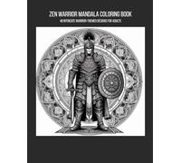 Zen Warrior Mandala Coloring Book: 40 Intricate Warrior-Themed Designs for Adults