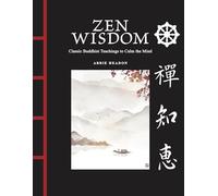 Zen Wisdom: Classic Buddhist Teachings to Calm the Mind (Chinese Bound Mini)