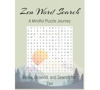 Zen Word Search: A Collection of 100 Easy Zen Word Searches to Relax and Unwind
