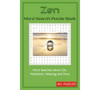 Zen Word Search Puzzle Book: Word Searches about Zen, Meditation, Relaxing and More | 50+ Puzzles | 6x9 inches,110 pages | … a Gift for Vocations, Holidays and Chill time. (Word Search Puzzle Books)
