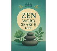 Zen Word Search Puzzle Book: Word Searches With Easy to Read Print About All Things Zen | 6 x 9 inches, 110 pages | Perfect Gift to Destress and Focus the Mind on Vacations, Holidays and Free Times