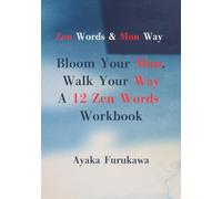 Zen Words & Mon Way Bloom Your Mon, Walk Your Way A 12 Zen Words Workbook
