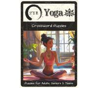 Zen / Yoga Crossword Puzzles: Crossword Puzzles with Easy to Read about Meditation, Mindfulness, Yoga Poses, and Relaxation | 6x9 inches, 120 Pages | ... and Adults (Fun, Humor & Lifestyle)