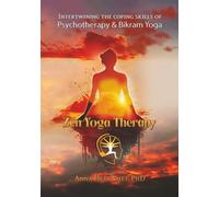 Zen Yoga Therapy: Intertwining the Coping Skills of Psychotherapy and Bikram Yoga
