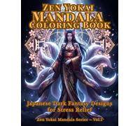 Zen Yokai Mandala Coloring Book: Relaxing Japanese Dark Fantasy Designs with Kanji for Stress Relief (Zen Yokai Mandala Series)